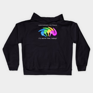 Death is Inevitable! Consciousness is an Illusion It's Worm Time Babey! Kids Hoodie